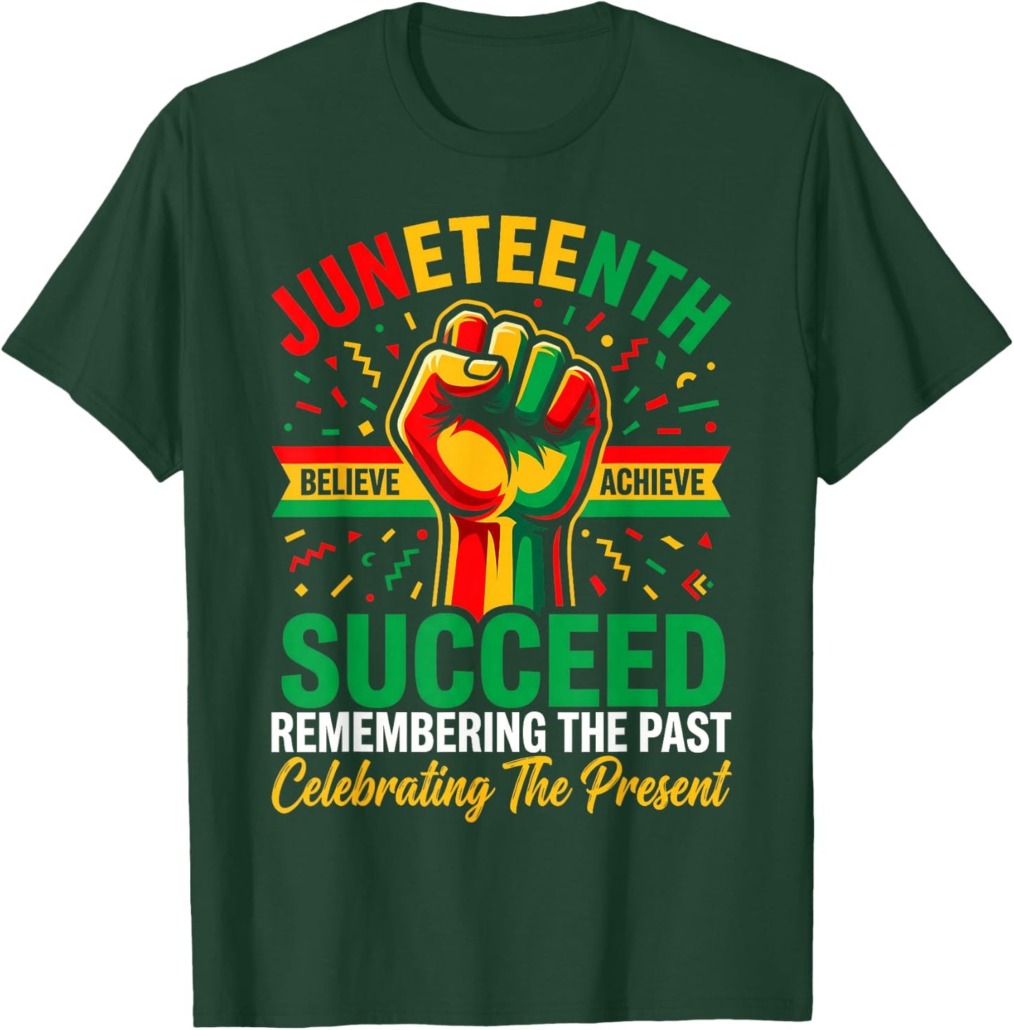 Juneteenth Succeed Remember The Past Celebrating The Present T-Shirt - T-Shirt | Forest