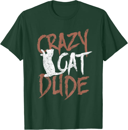 Crazy Cat Dude Gift Shirt Funny Cat Daddy Cat Lover T-Shirt - T-Shirt | Forest
