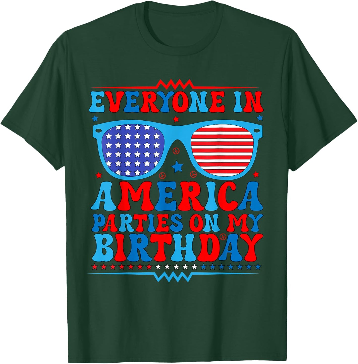 4Th of July Everyone in America Parties On My Birthday T-Shirt - T-Shirt | Forest