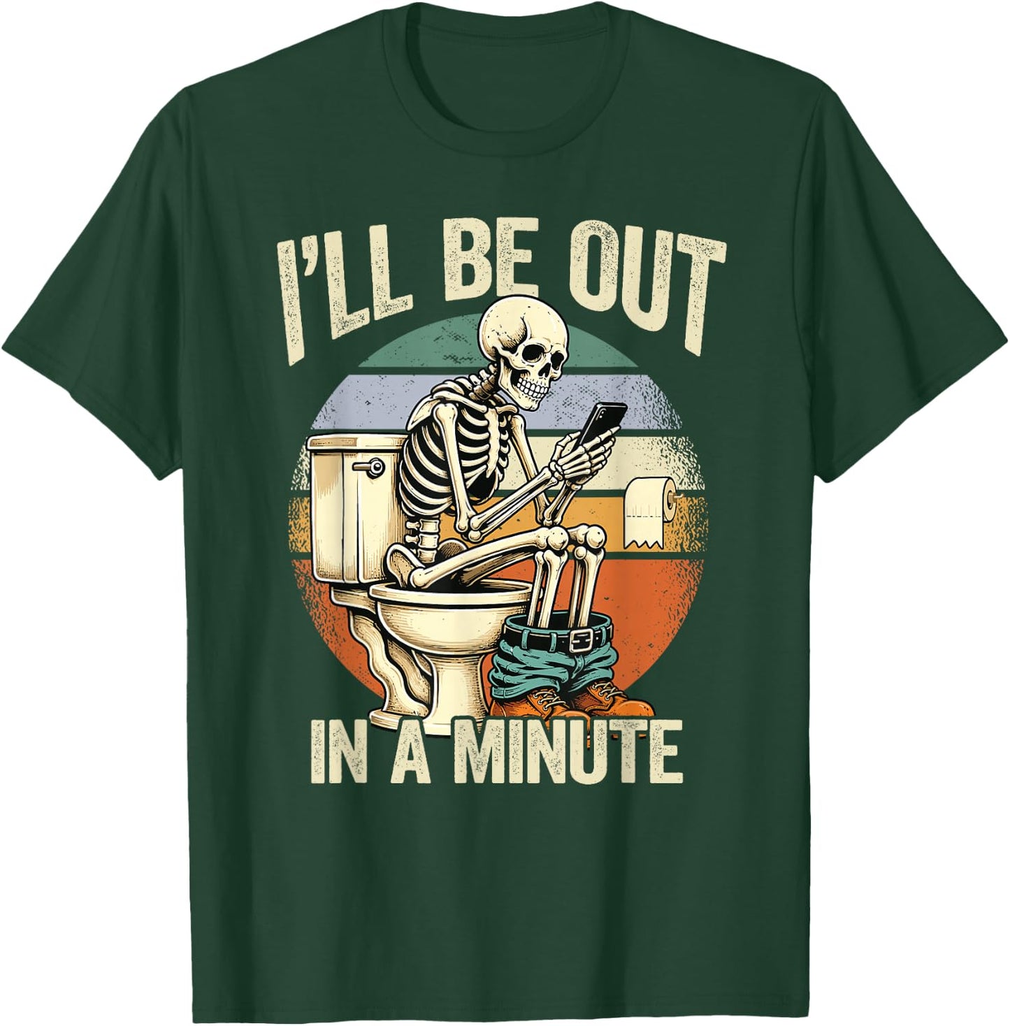 I’ll Be Out in A Minute Skeleton Dad Humor T-Shirt - T-Shirt | Forest