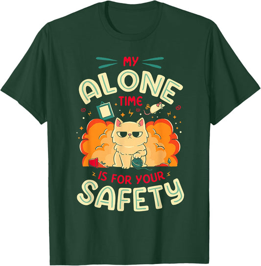 Cat My Alone Time is for Your Safety T-Shirt - T-Shirt | Forest