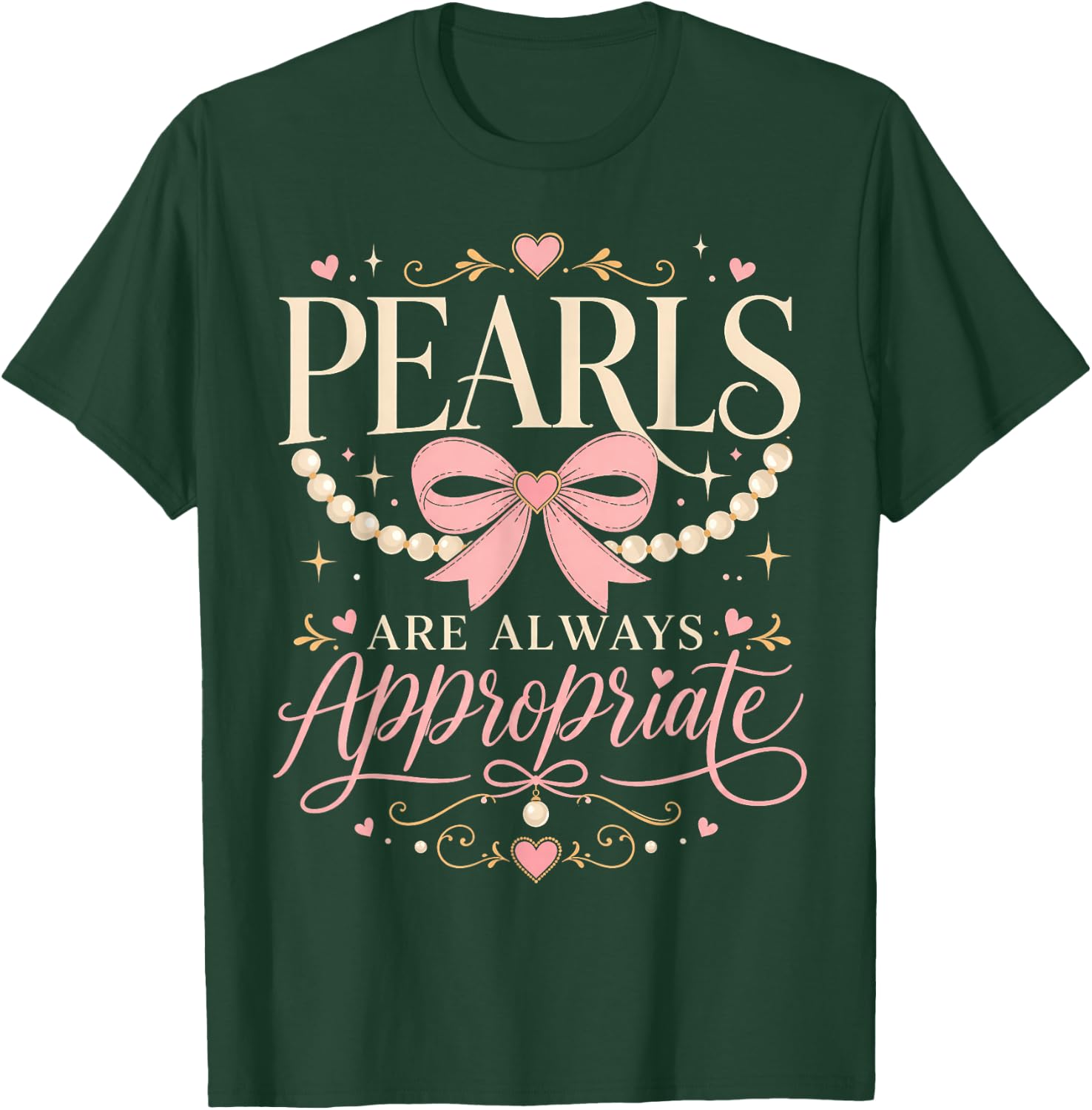 Funny Quote Pearls are Always Appropriate Women & Girls T-Shirt - T-Shirt | Forest