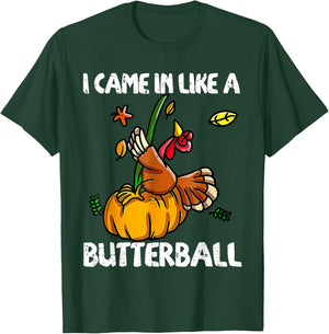 I Came In Like A Butterball Funny Turkey Thanksgiving Day T-Shirt - T-Shirt | Forest