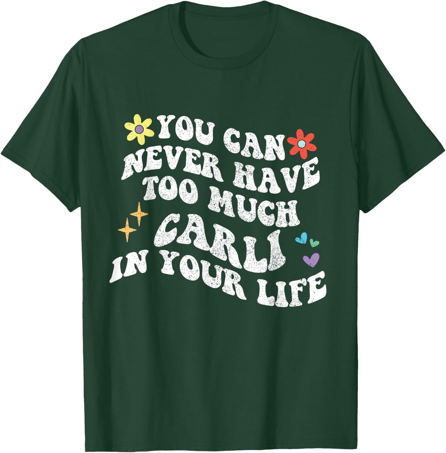 Retro Groovy You Can Never Have Too Much Carli In Your Life T-Shirt - T-Shirt | Forest