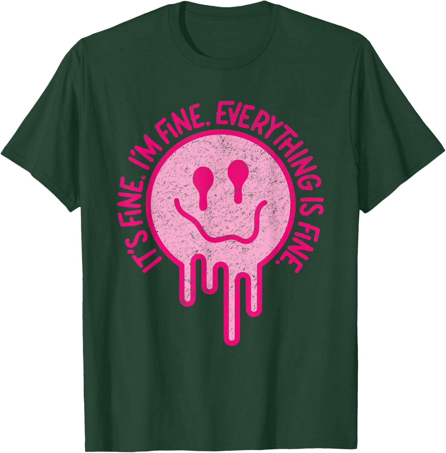 It's Fine I'm Fine Everything is Fine Melting Smile Face T-Shirt - T-Shirt | Forest