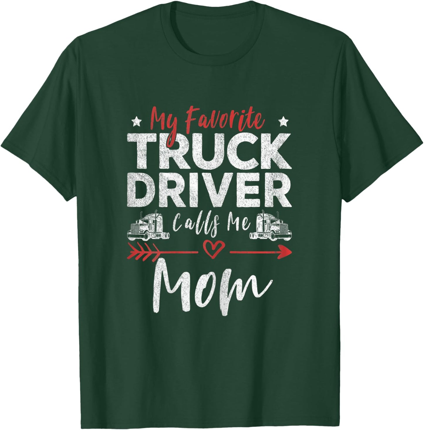My Favorite Truck Driver Calls Me Mom Driver’s Mom T-Shirt - T-Shirt | Forest