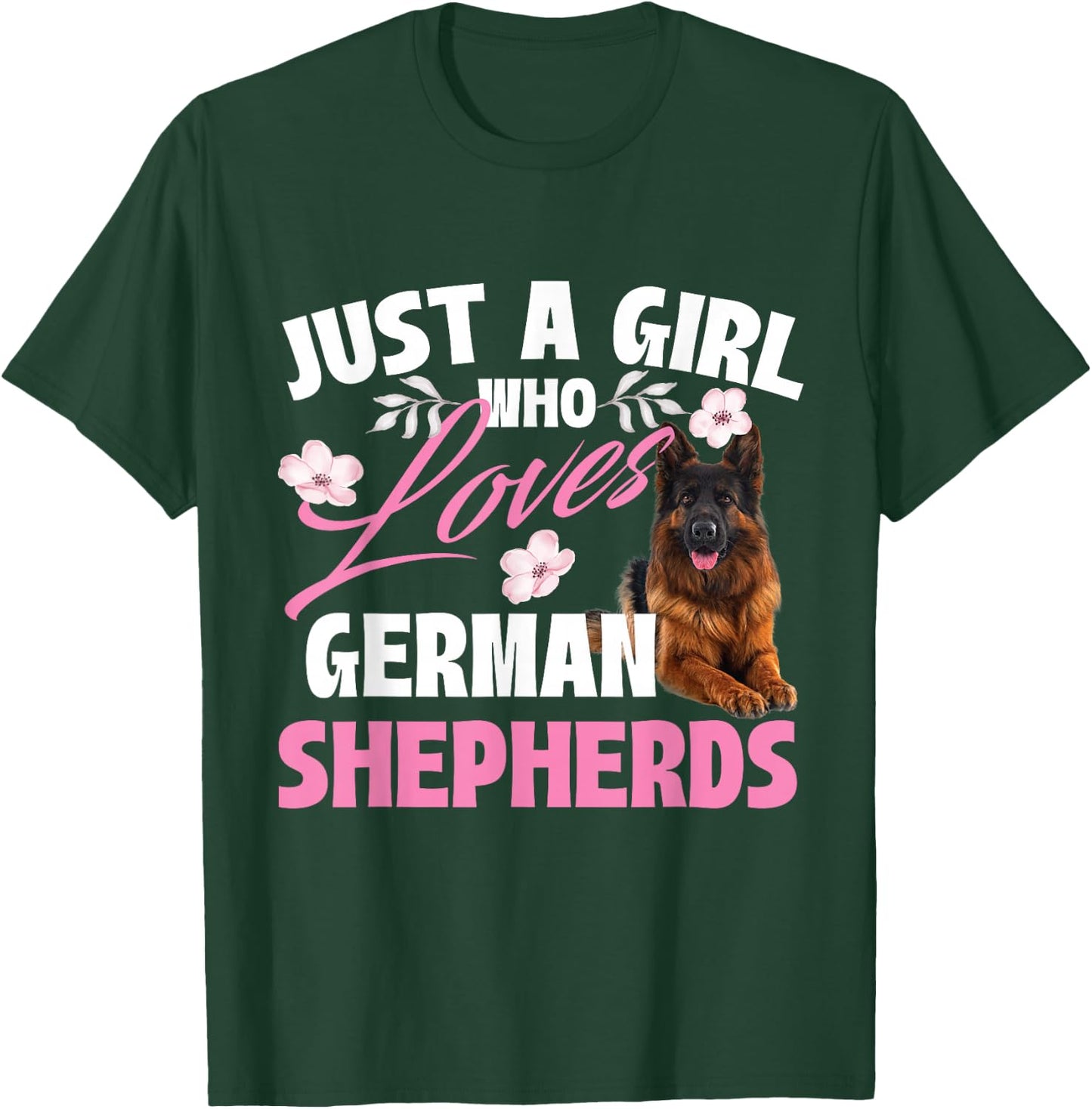 Just A Girl Who Loves German Shepherds - Canine Dog Lover T-Shirt - T-Shirt | Forest