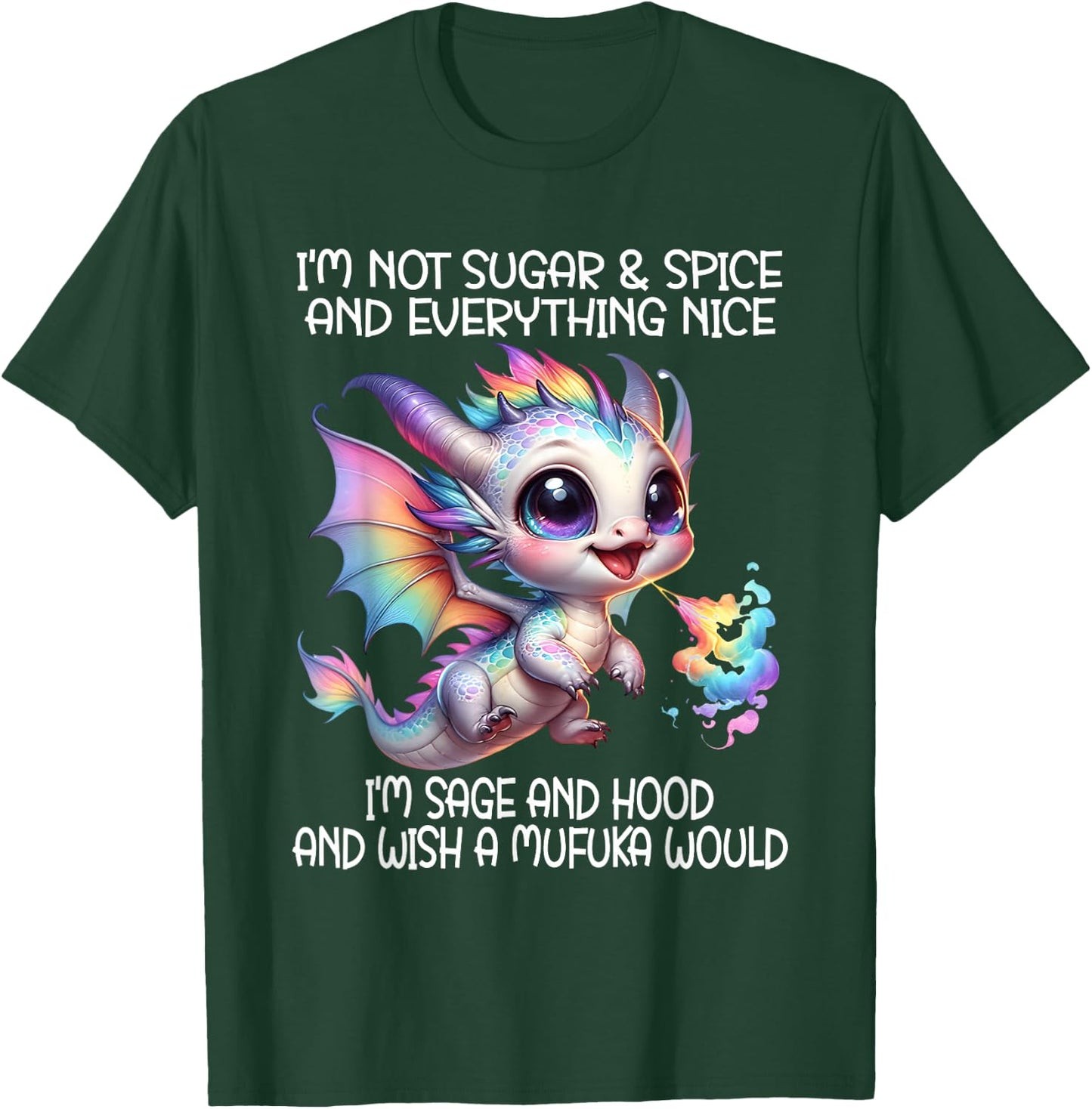 I'm not sugar and spice and everything nice I'm sage & hood T-Shirt - T-Shirt | Forest