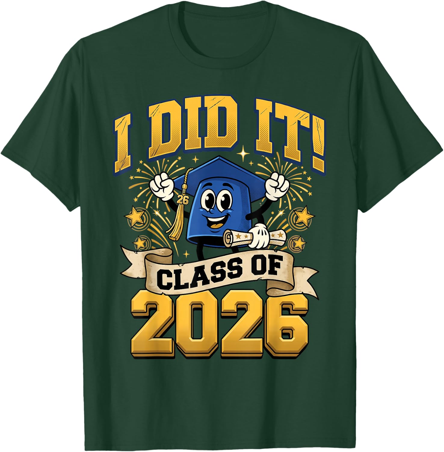 I Did It 2026 Graduate for Class of 2026 Graduation T-Shirt - T-Shirt | Forest