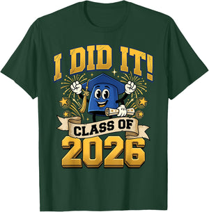 I Did It 2026 Graduate for Class of 2026 Graduation T-Shirt - T-Shirt | Forest