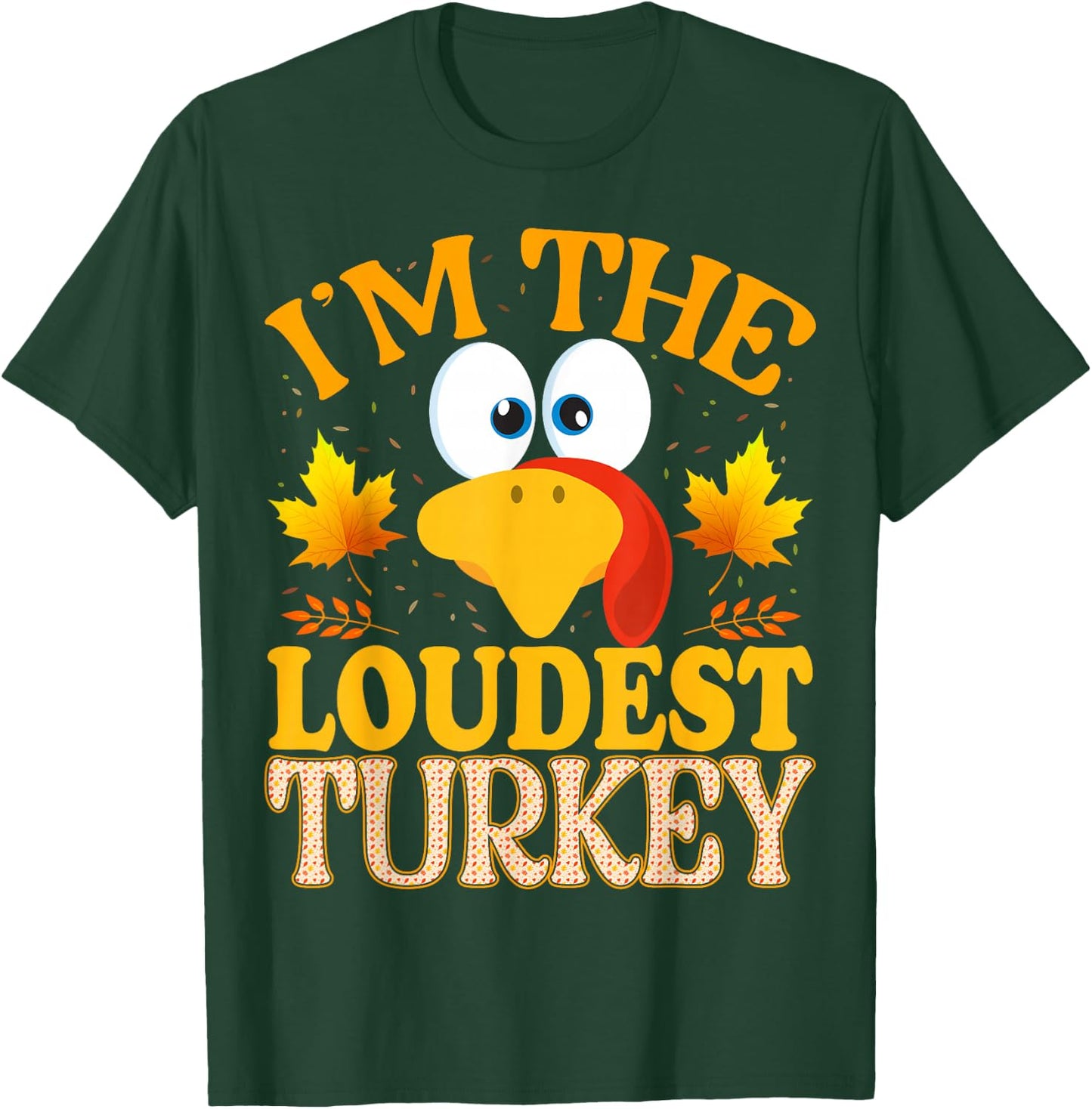 Thanksgiving I'm The Loudest Turkey Matching T-Shirt - T-Shirt | Forest