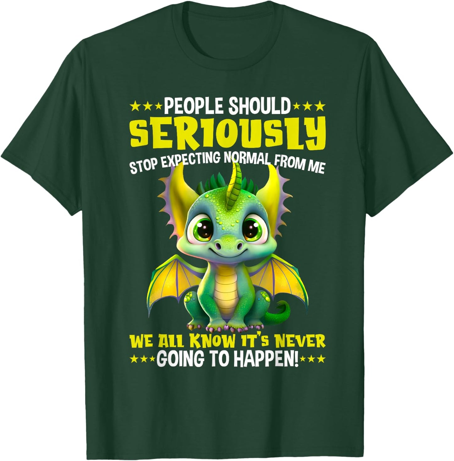 Dragon People should seriously stop expecting normal from me T-Shirt - T-Shirt | Forest