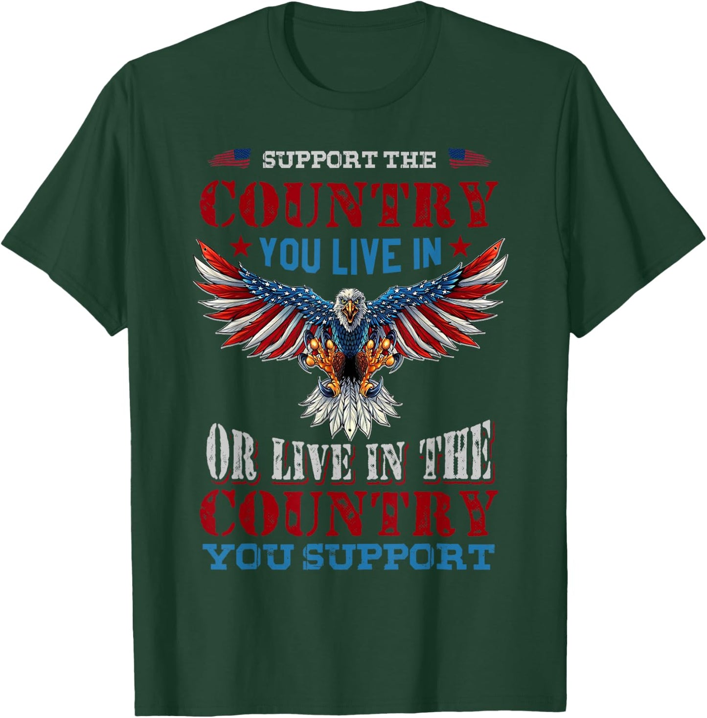 Support The Country You Live In American Flag Patriotic Women Men T-Shirt - T-Shirt | Forest