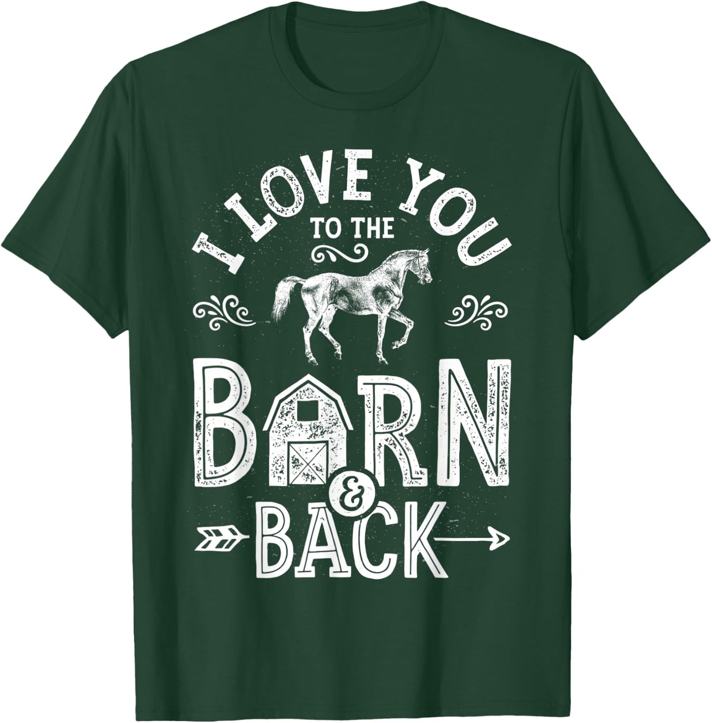 I Love You To The Barn And Back Horse Girl Horseback Riding T-Shirt - T-Shirt | Forest