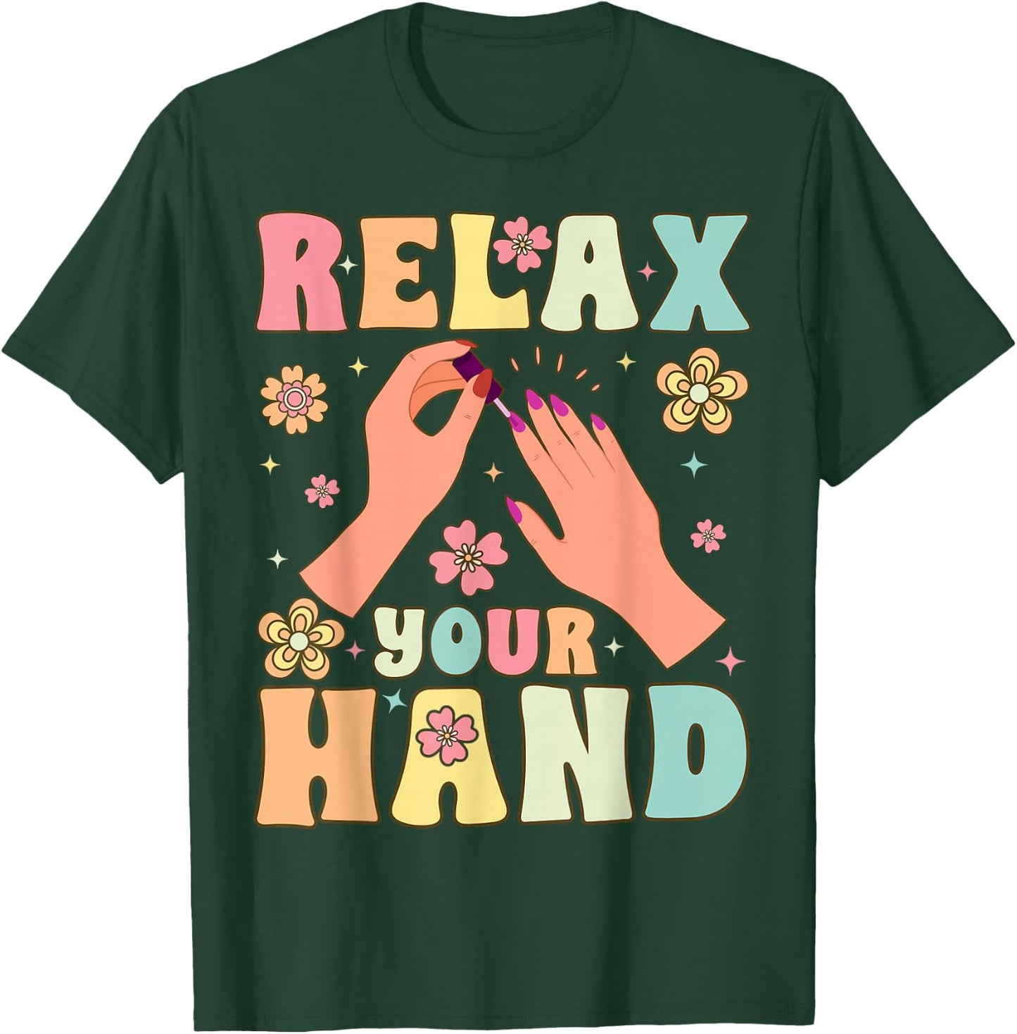 Groovy Nail Tech Nail Artist Relax Your Hand Manicure T-Shirt - T-Shirt | Forest