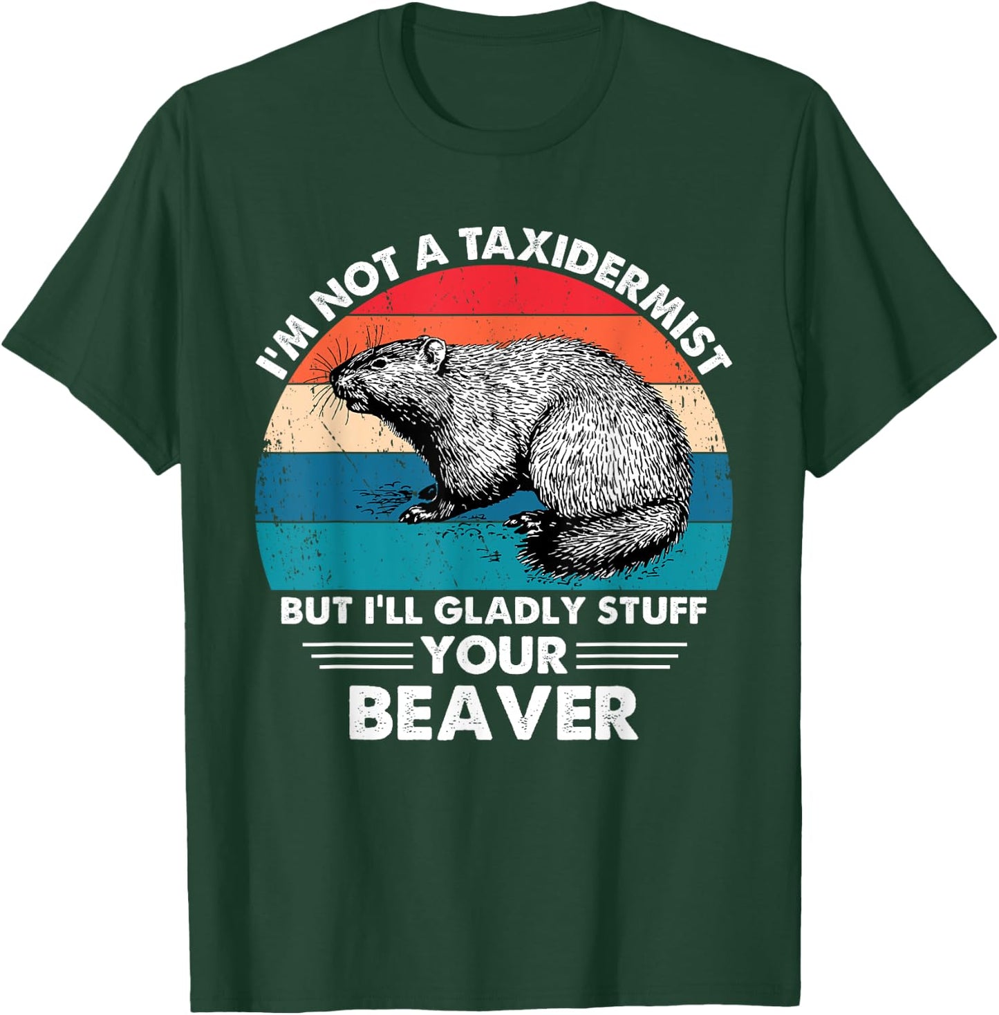 I'm Not A Taxidermist Retro Vintage Hunting Beaver Hunter T-Shirt - T-Shirt | Forest