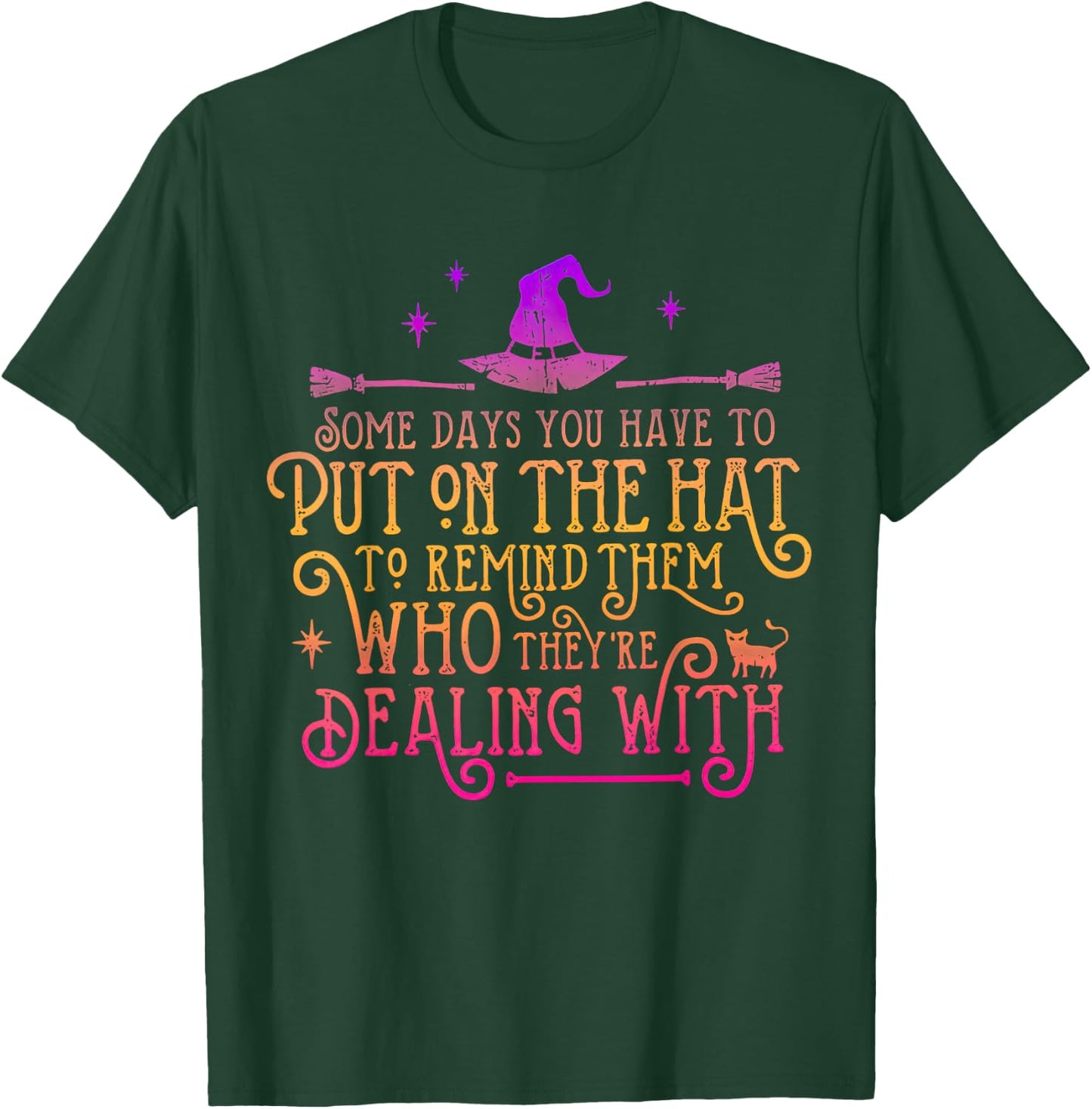 Some Days You Have To Put On The Hat To Remind Them T-Shirt - T-Shirt | Forest