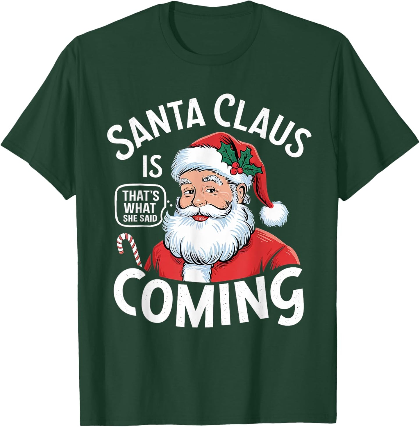 Funny Santa Claus Is Coming – That's What She Said Design T-Shirt - T-Shirt | Forest