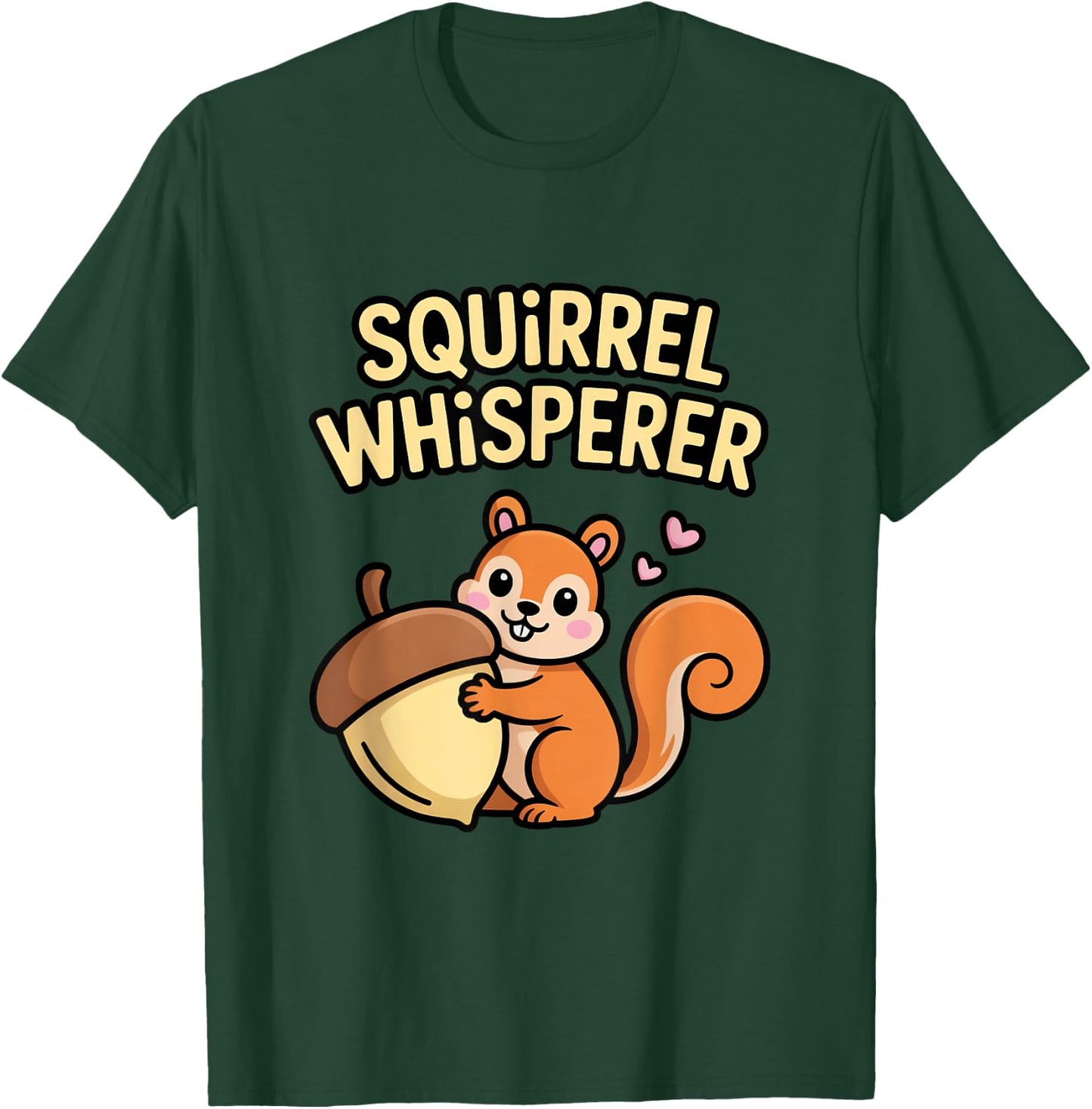 Squirrel Whisperer Nature Lover Fun T-Shirt - T-Shirt | Forest
