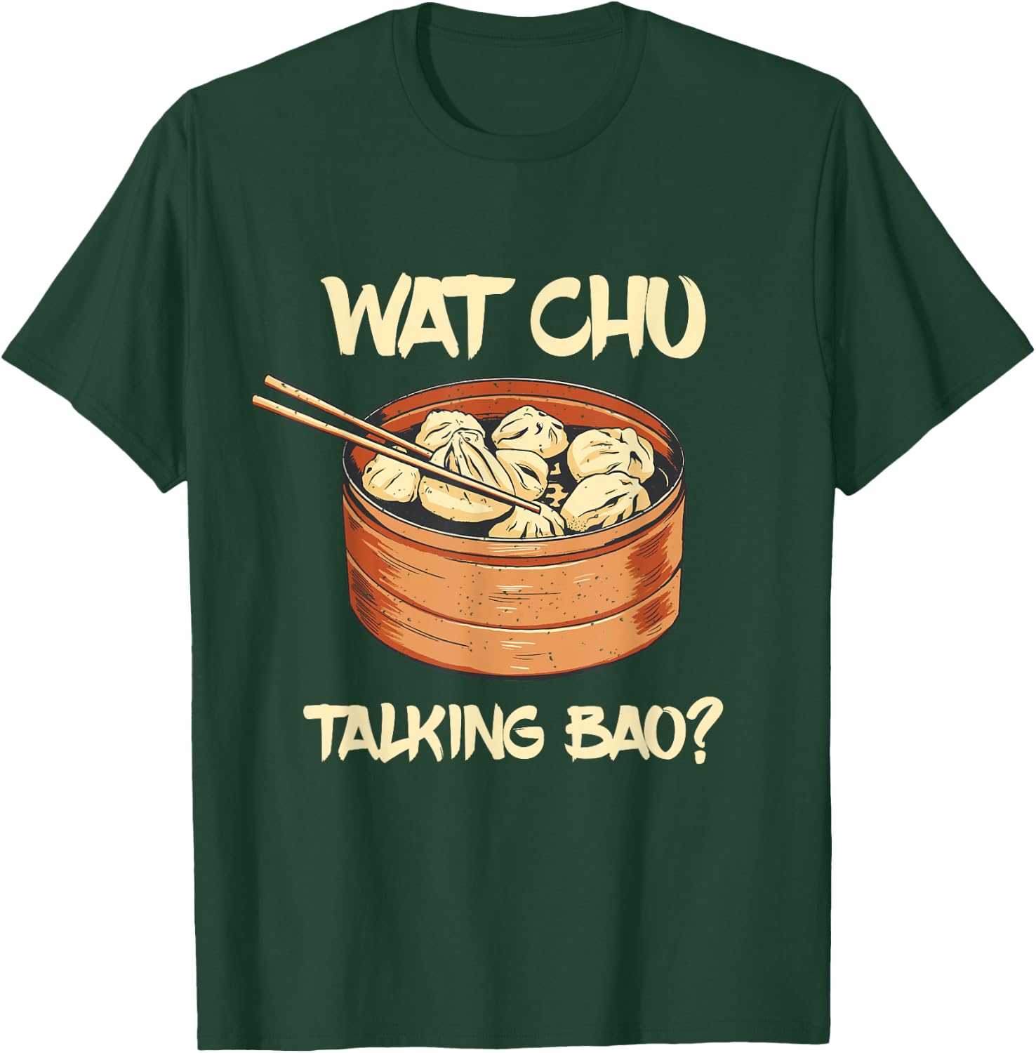 Dim Sum Talking Bao Asian Food Foodie Dumpling Lover T-Shirt - T-Shirt | Forest