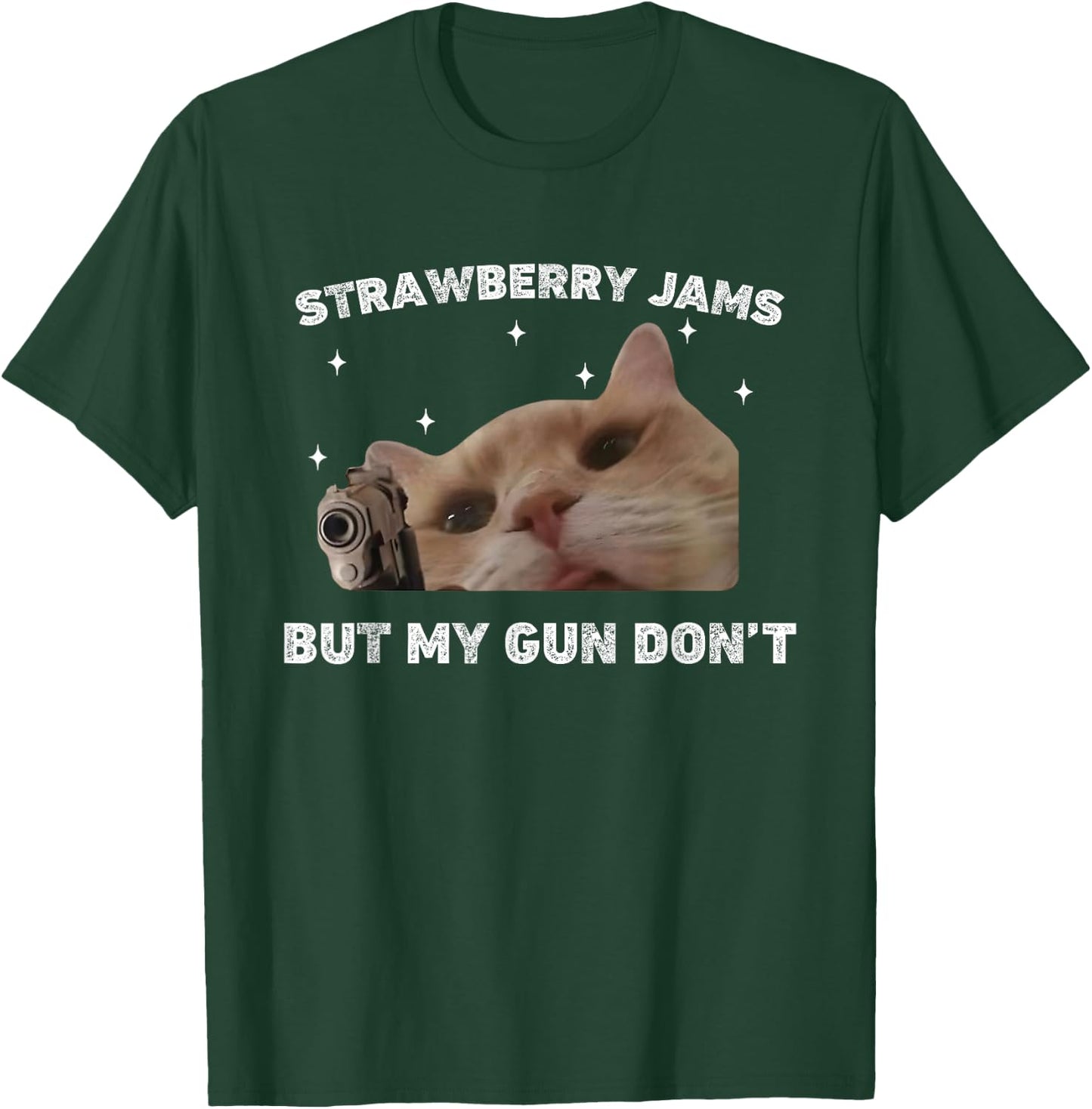 Strawberry Jams But My Gun Dont Cat Meme Silly Unhinged T-Shirt - T-Shirt | Forest