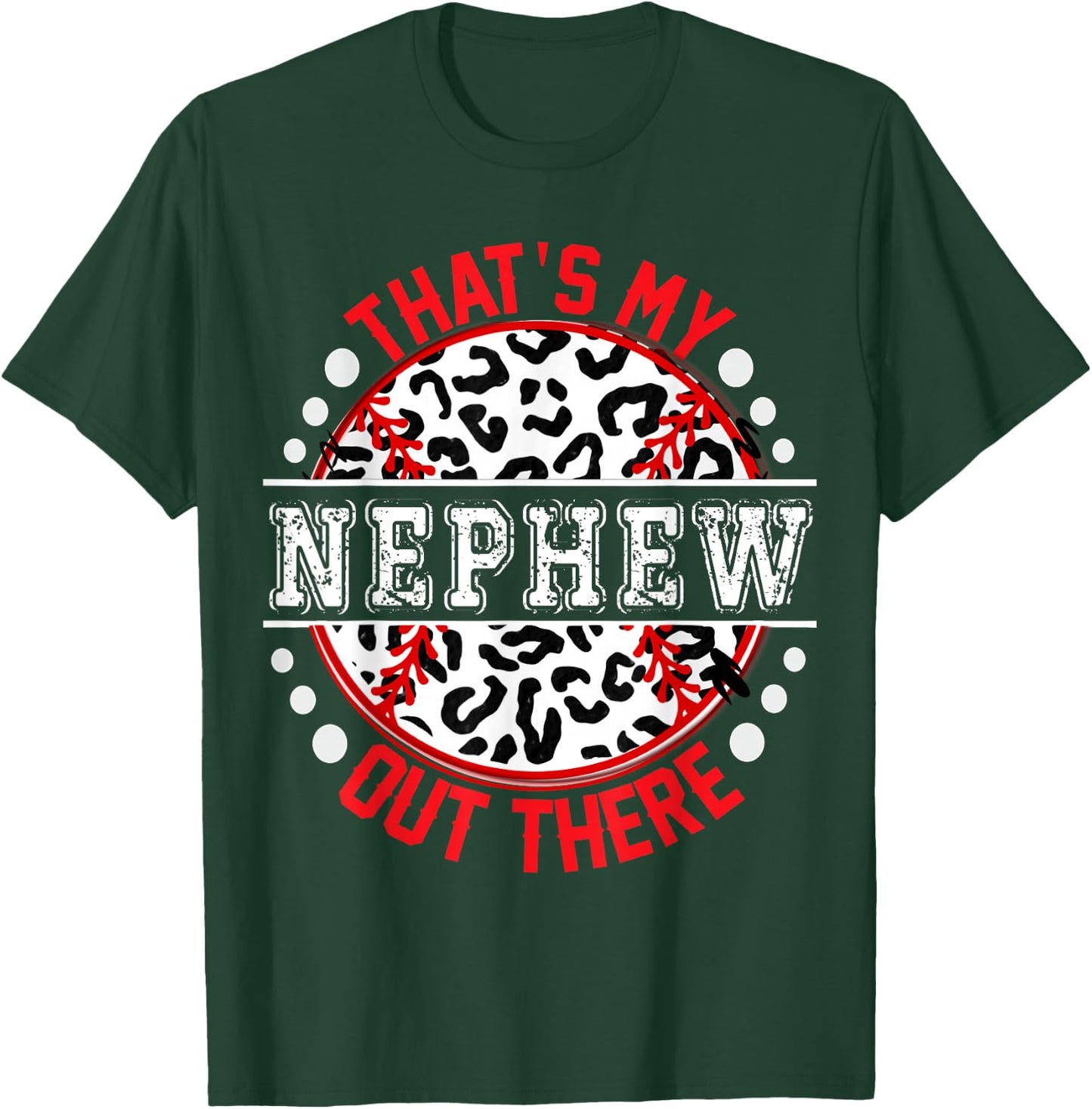 That's My NEPHEW Out There T-Ball Cute Ball Trendy T-Shirt - T-Shirt | Forest