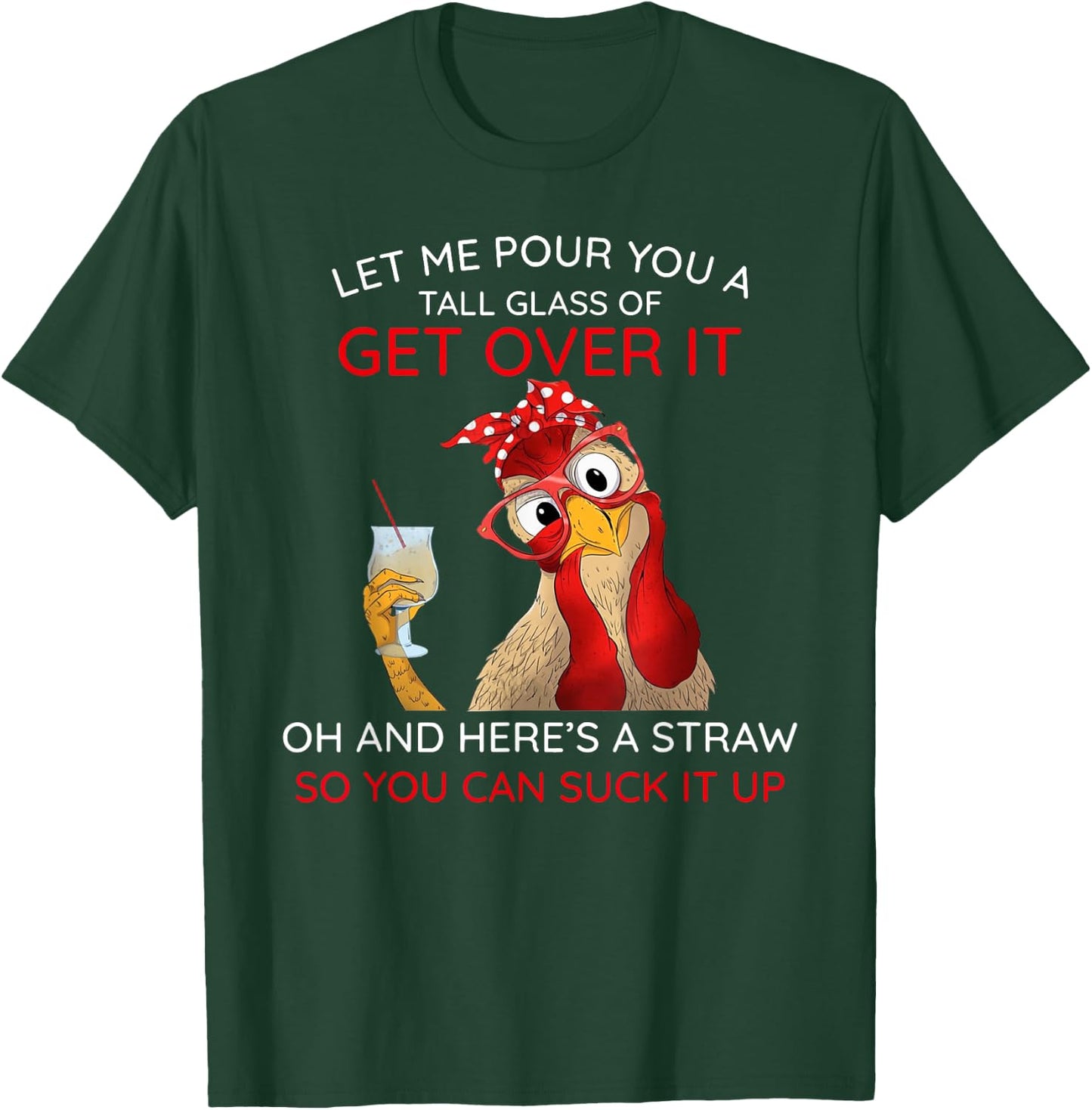 Let Me Pour You a Tall Glass of Get Over It T-Shirt - T-Shirt | Forest
