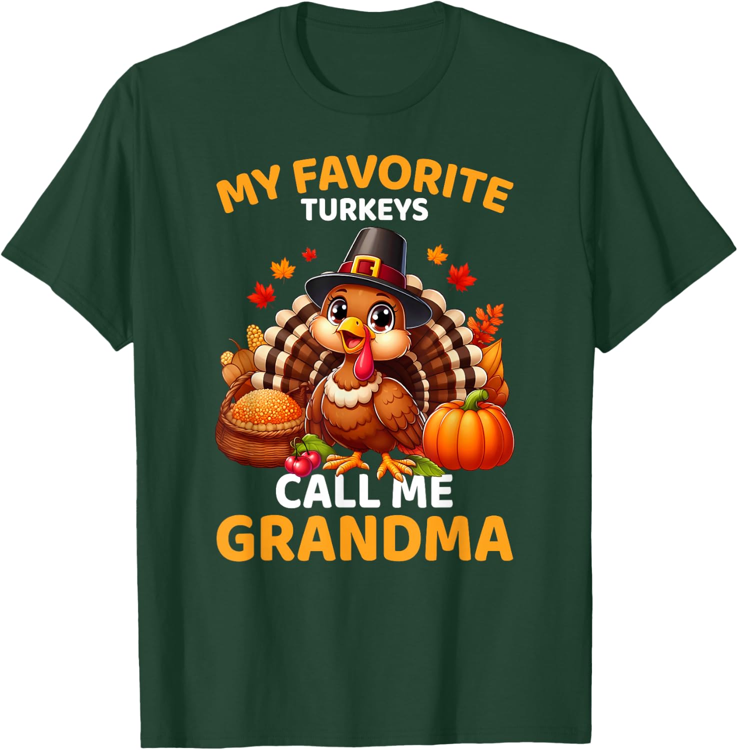My Favorite Turkeys Call Me Grandma, Funny Thanksgiving T-Shirt - T-Shirt | Forest
