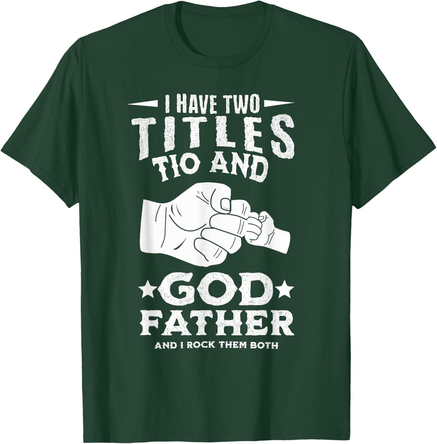 I Have Two Titles Tio and Godfather And I Rock Them Both T-Shirt - T-Shirt | Forest