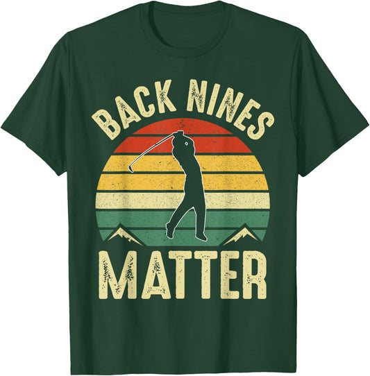 Back Nines Matter Funny Golf Lover Retro Golfer Gag Gifts T-Shirt - T-Shirt | Forest