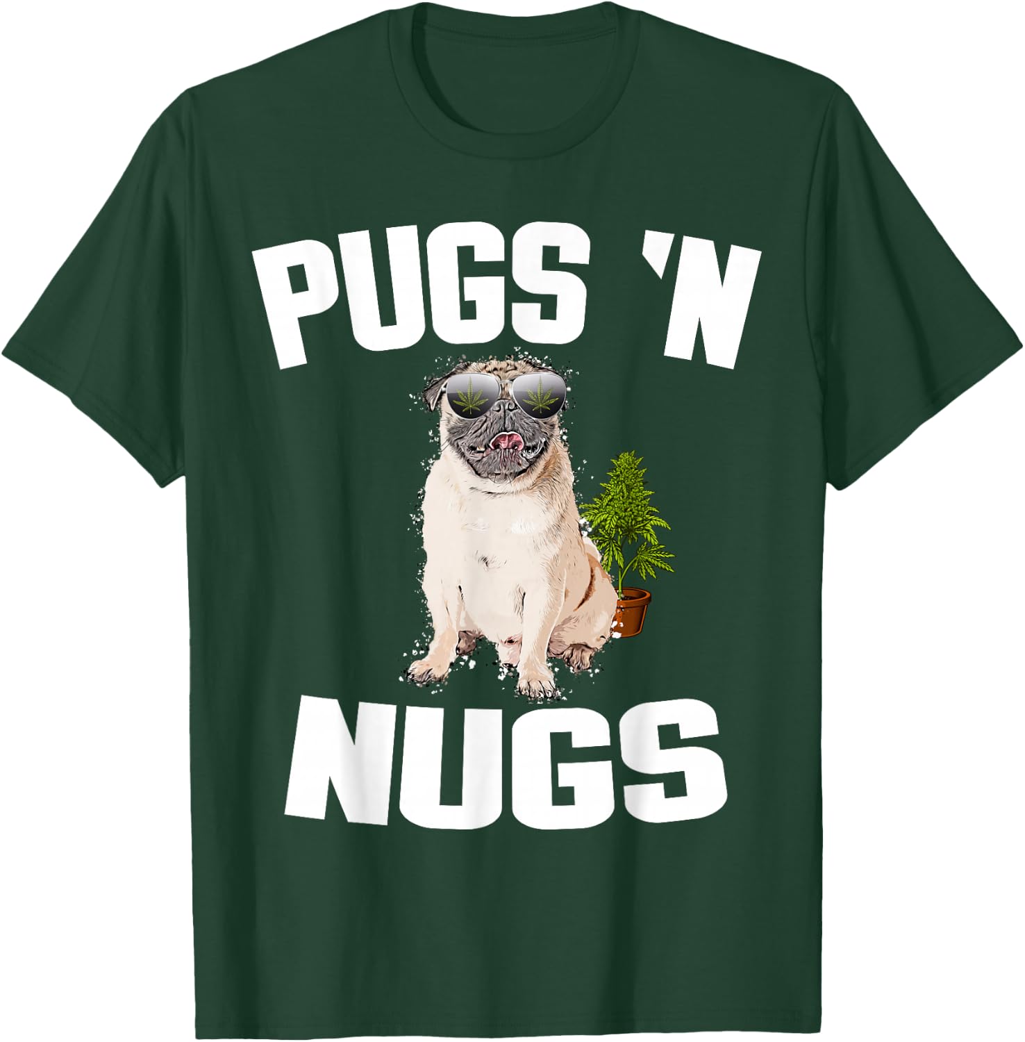 Pugs ´n Nugs Cannabis Pot Weed Smoking Smoke Hash T-Shirt - T-Shirt | Forest