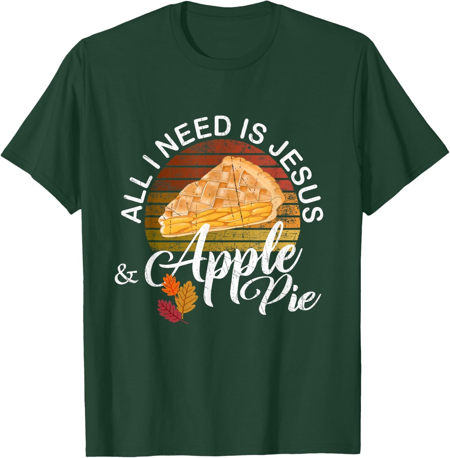 Religious Autumn All I Need Is Jesus And Apple Pie T-Shirt - T-Shirt | Forest