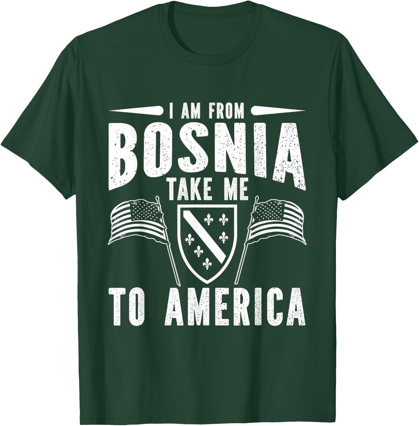 I am from Bosnia take me to America - Bosnien Herzegowina T-Shirt - T-Shirt | Forest