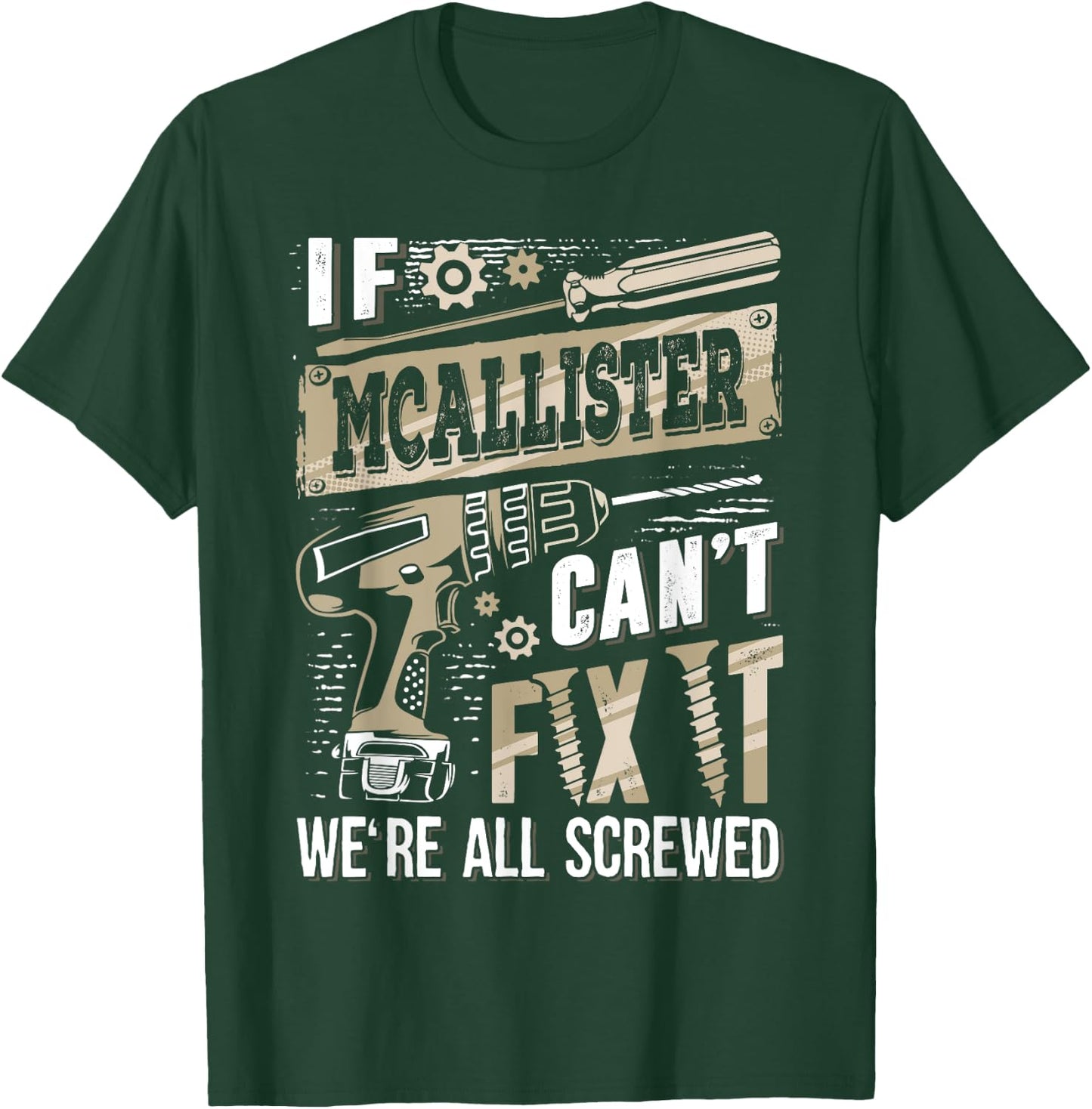 If MCALLISTER Can't Fix It We're All Screwed Family Name T-Shirt - T-Shirt | Forest