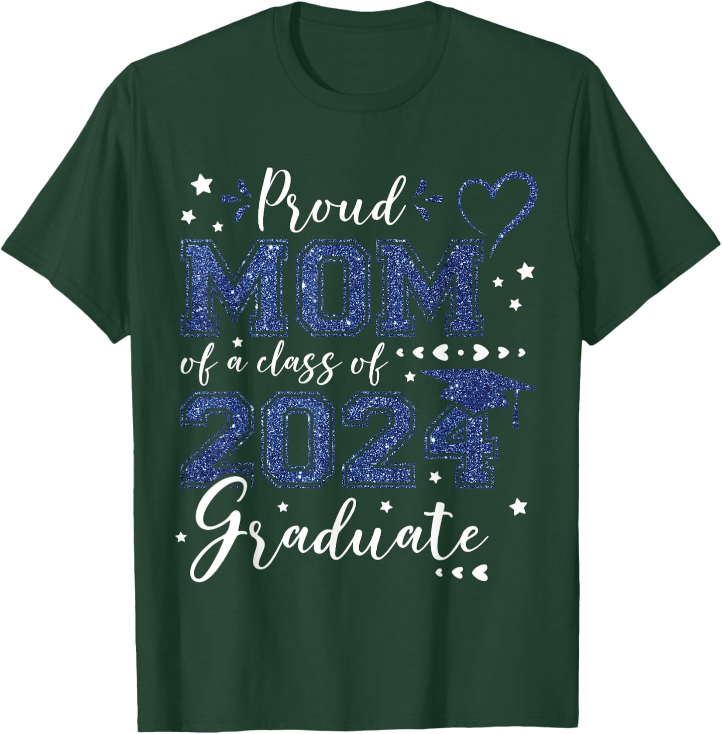 Proud Mom Of A Class Of 2024 Graduate 2024 Senior Mom 2024 T-Shirt - T-Shirt | Forest