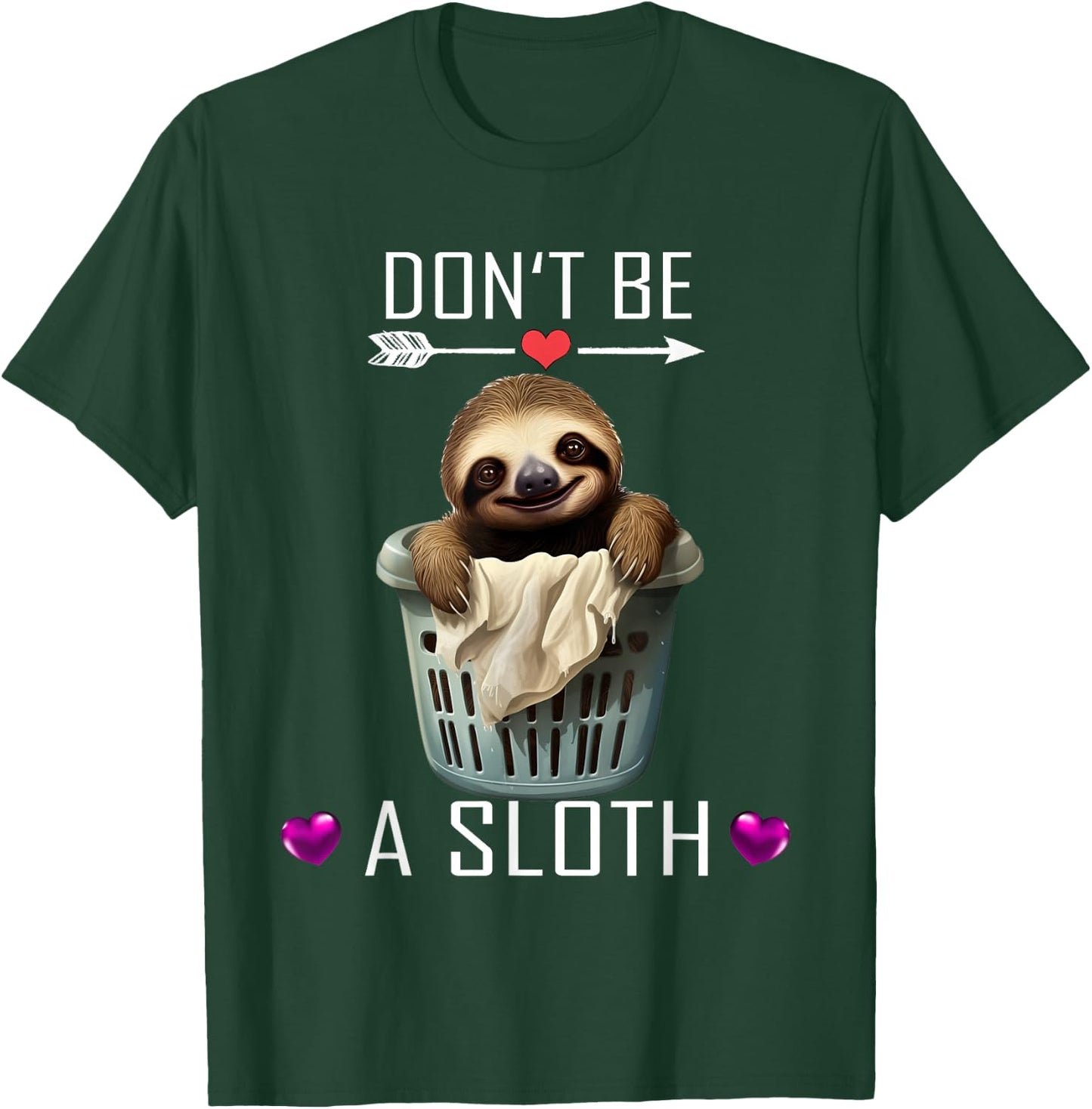 Don't be a Sloth T-Shirt - T-Shirt | Forest