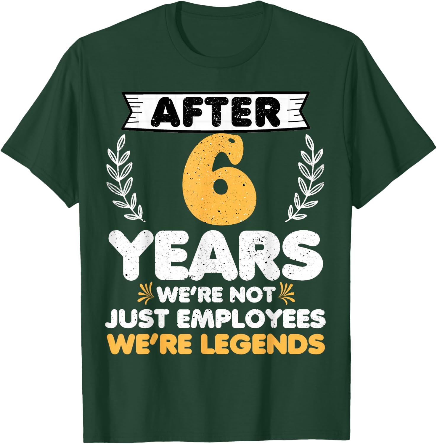 6 years work anniversary Funny 6 Year Service anniversary T-Shirt - T-Shirt | Forest