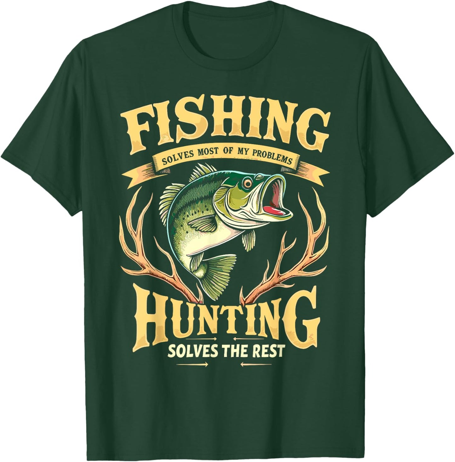 Fishing Solves Most of My Problems Hunting Solves The Rest T-Shirt - T-Shirt | Forest