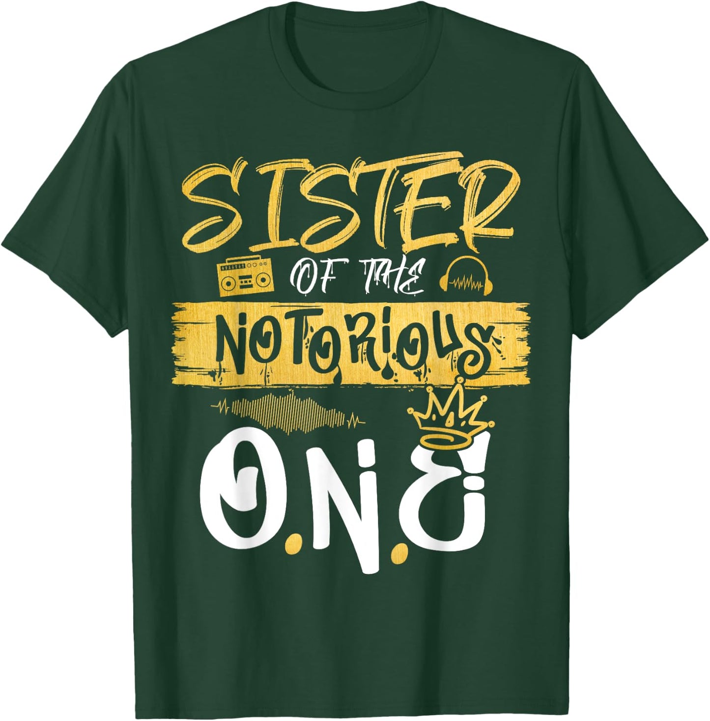 Sister Of The Notorious One Old School Hip Hop 1st Birthday T-Shirt - T-Shirt | Forest
