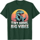 Tiny Arms Big Vibes Funny T-Rex Dinosaur Retro Sunset Joke T-Shirt - T-Shirt | Forest