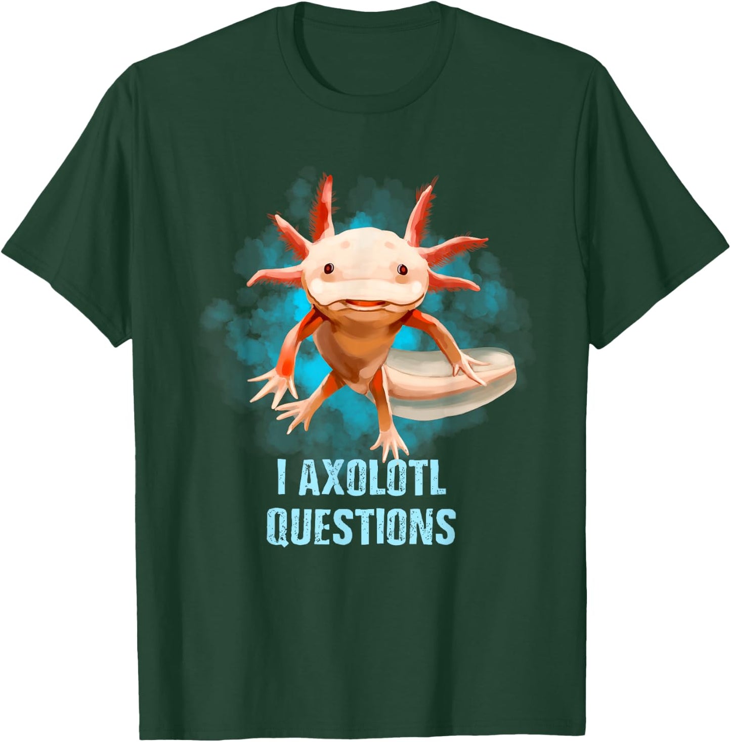 Kawaii Axolotl Shirt I Axolotl Questions Funny Axolotl Lover T-Shirt - T-Shirt | Forest