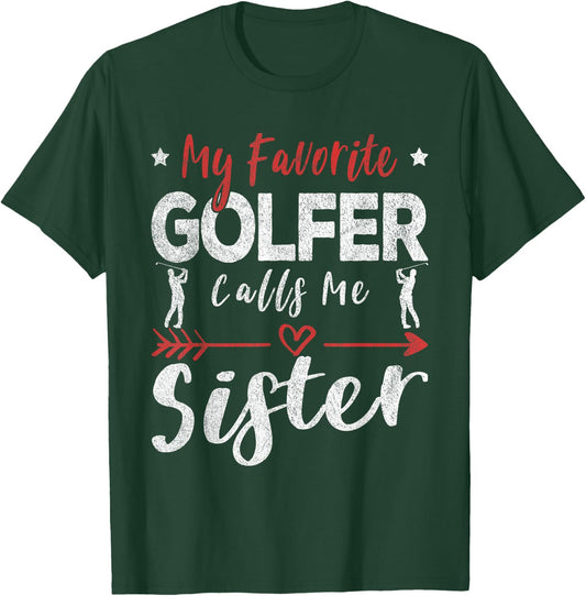 My Favorite Golfer Calls Me Sister Golf Sister T-Shirt - T-Shirt | Forest