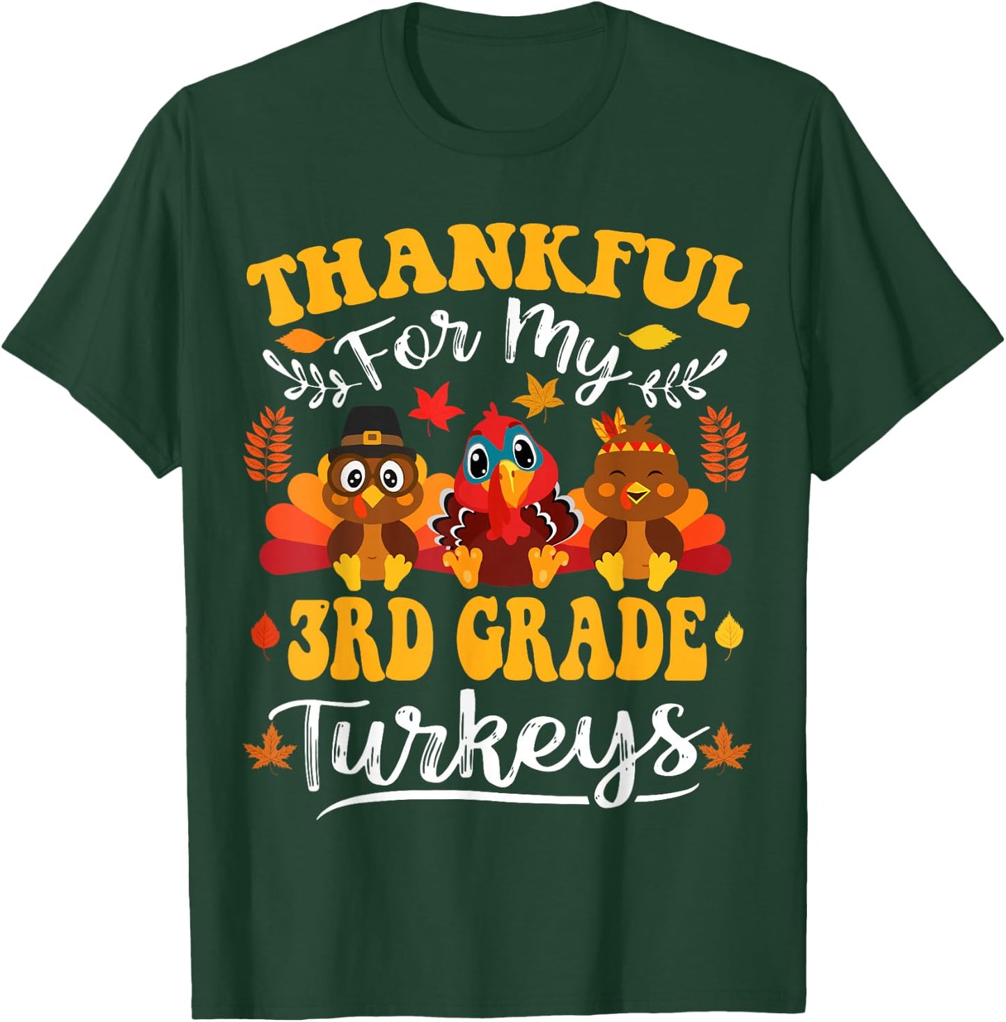Thankful For My 3rd Grade Turkeys Thanksgiving Teacher Fall T-Shirt - T-Shirt | Forest