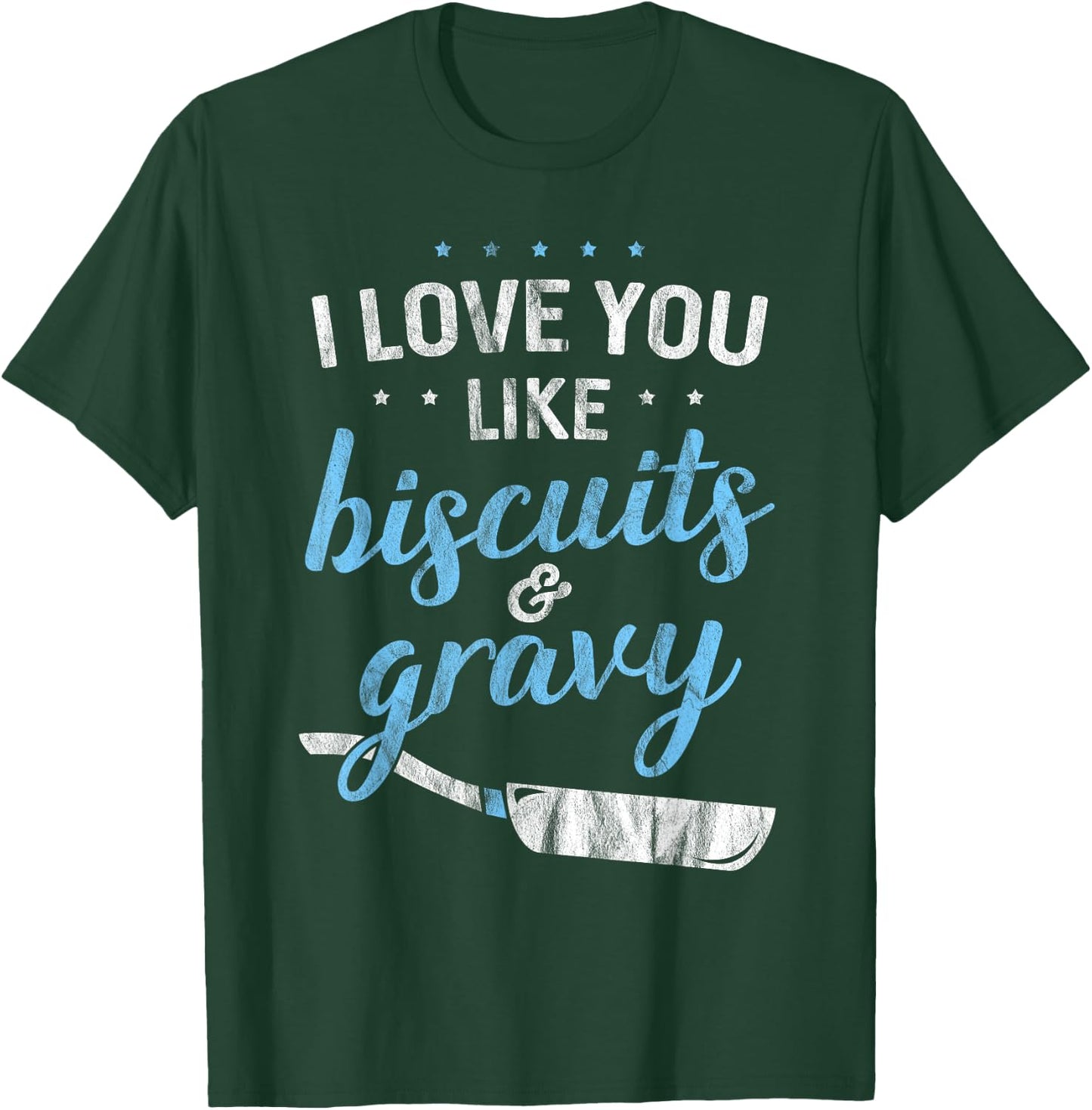 I Love You Like Biscuits And Gravy - Breakfast Foodie Gift T-Shirt - T-Shirt | Forest