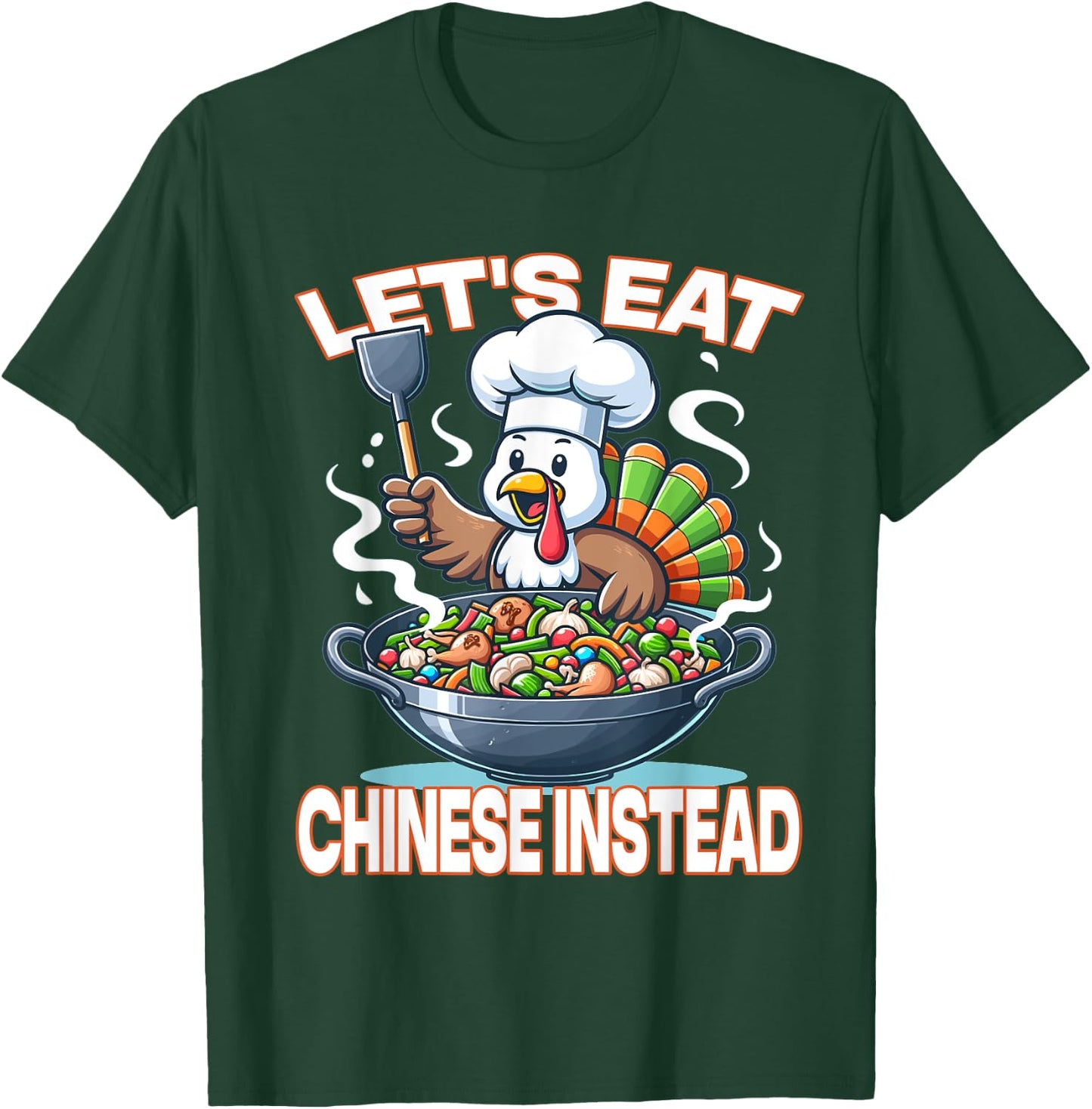 Let's Eat Chinese Instead - Whimsical Turkey Thanksgiving T-Shirt - T-Shirt | Forest
