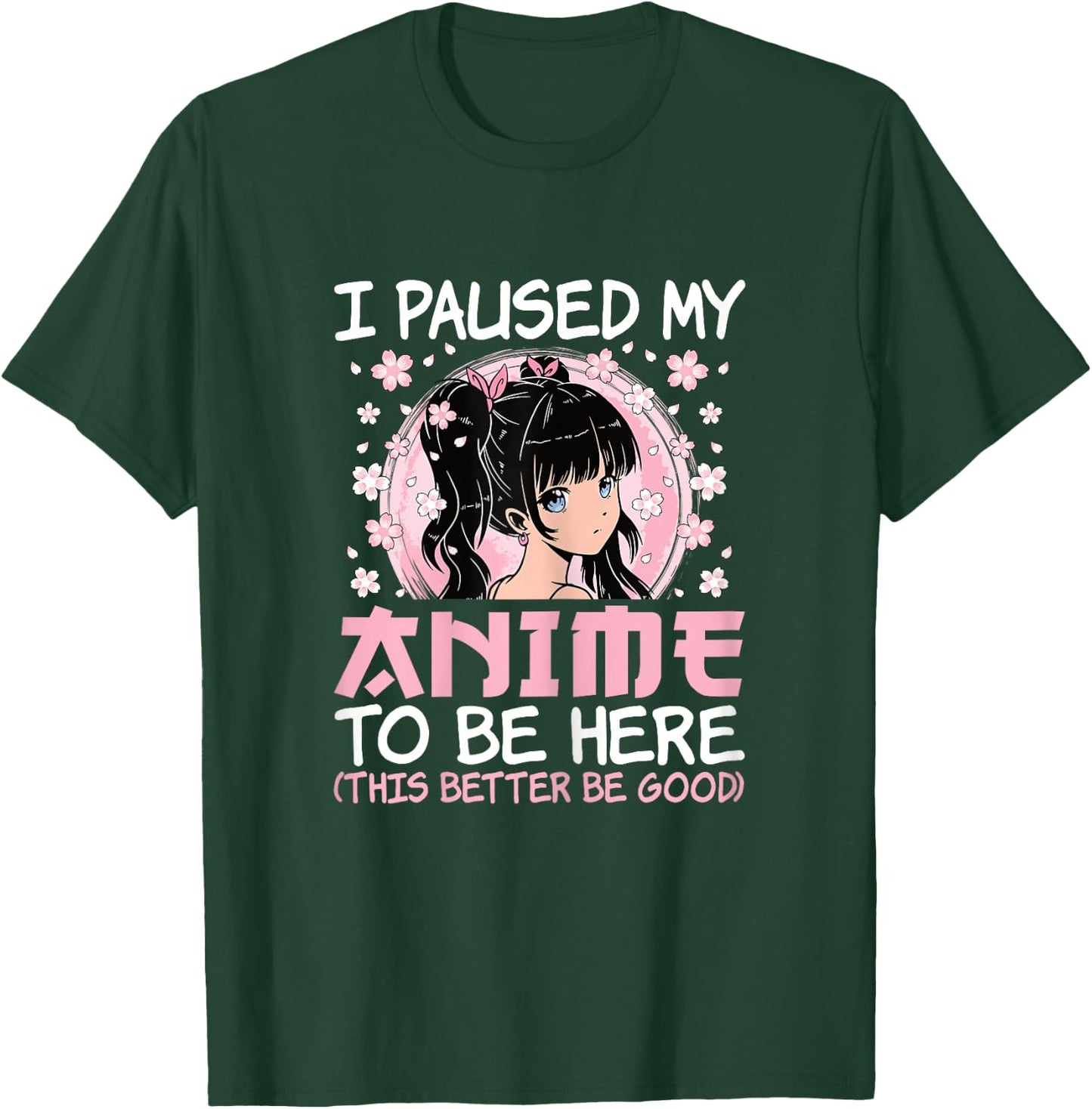 I Paused My Anime to Be Here Cute Japanese Otaku Women Girls T-Shirt - T-Shirt | Forest