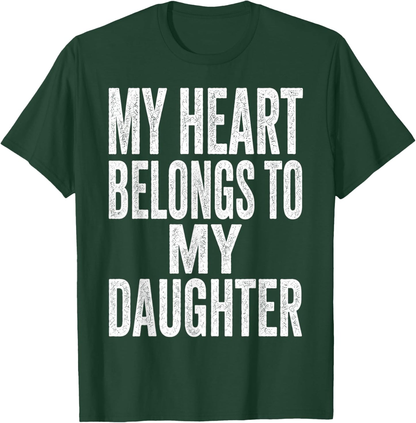 My Heart Belongs to My Daughter Father’s Day Quote T-Shirt - T-Shirt | Forest