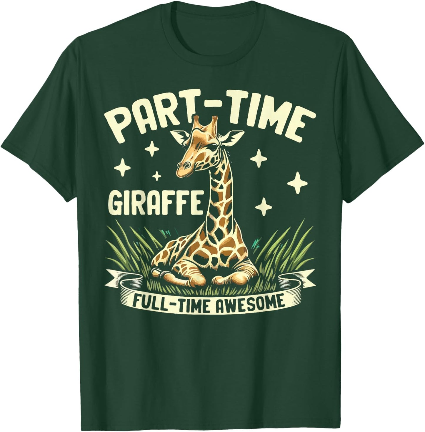 Part-Time Giraffe Full-Time Awesome Giraffe T-Shirt - T-Shirt | Forest