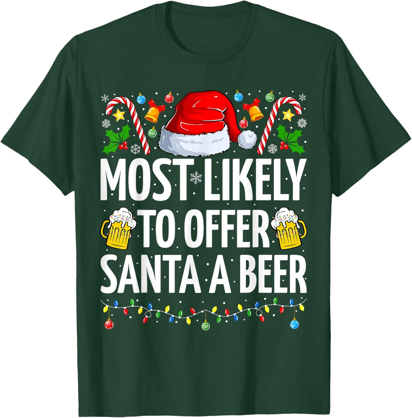 Most Likely To Offer Santa A Beer Funny Beer Christmas T-Shirt - T-Shirt | Forest