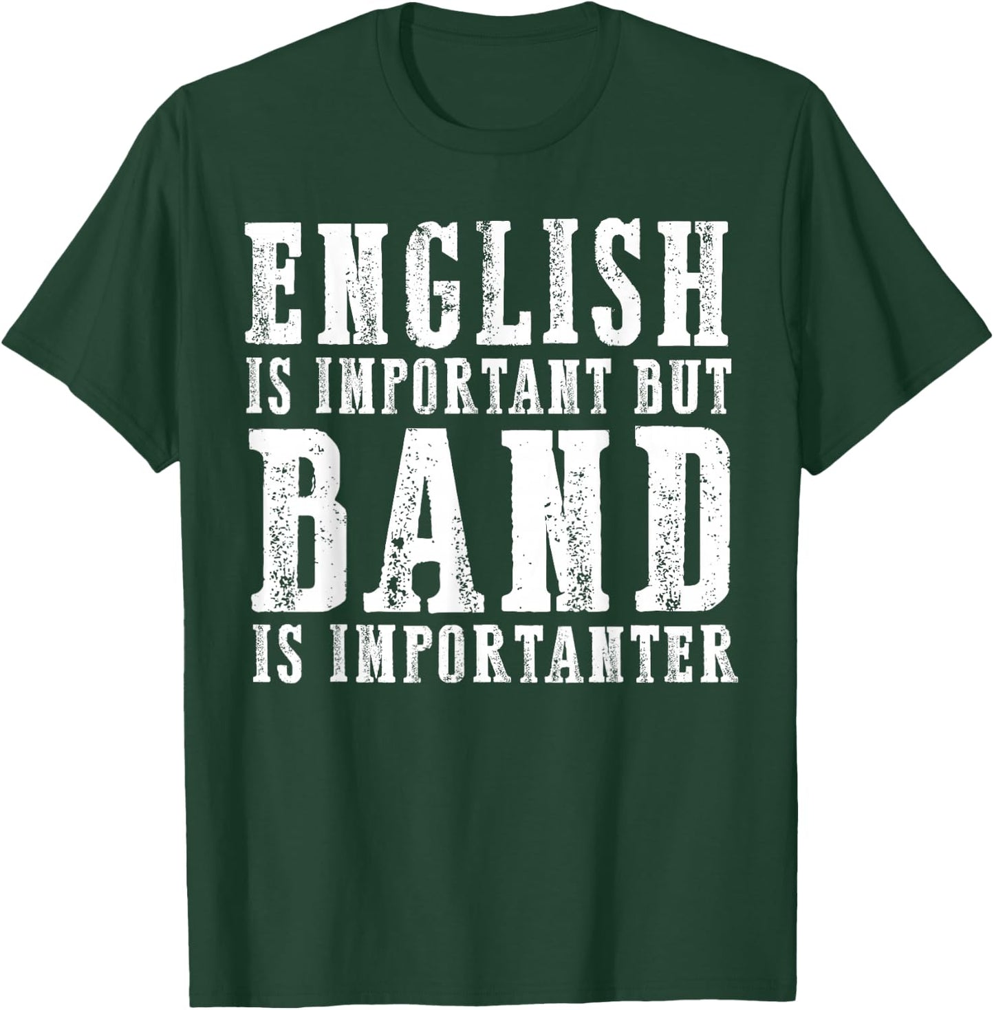 English Is Important But Band Is Importanter Funny T-Shirt - T-Shirt | Forest